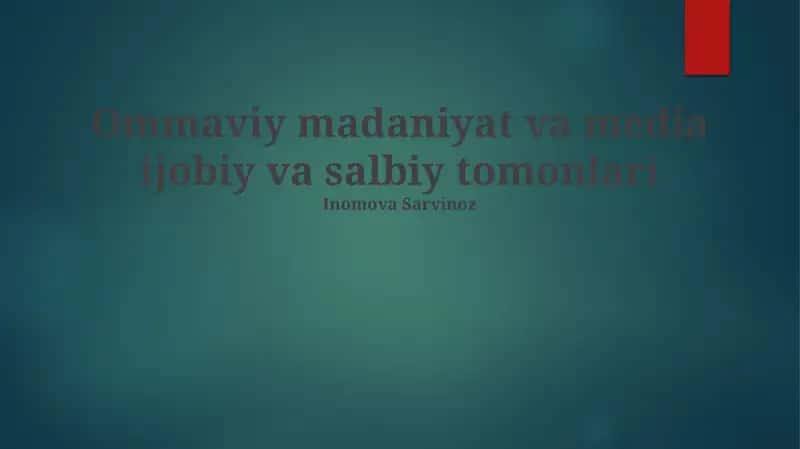 Ommaviy madaniyat va media ijobiy va salbiy tomonlari