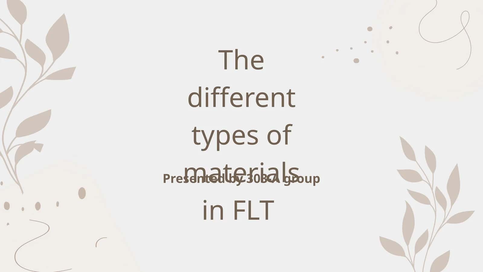 The different types of materials in FLT