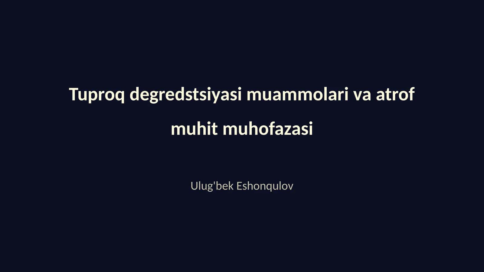 Tuproq degredstsiyasi muammolari va atrof muhit muhofazasi