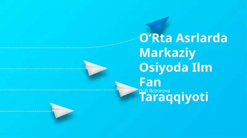 OʻRta Asrlarda Markaziy Osiyoda Ilm Fan Taraqqiyoti