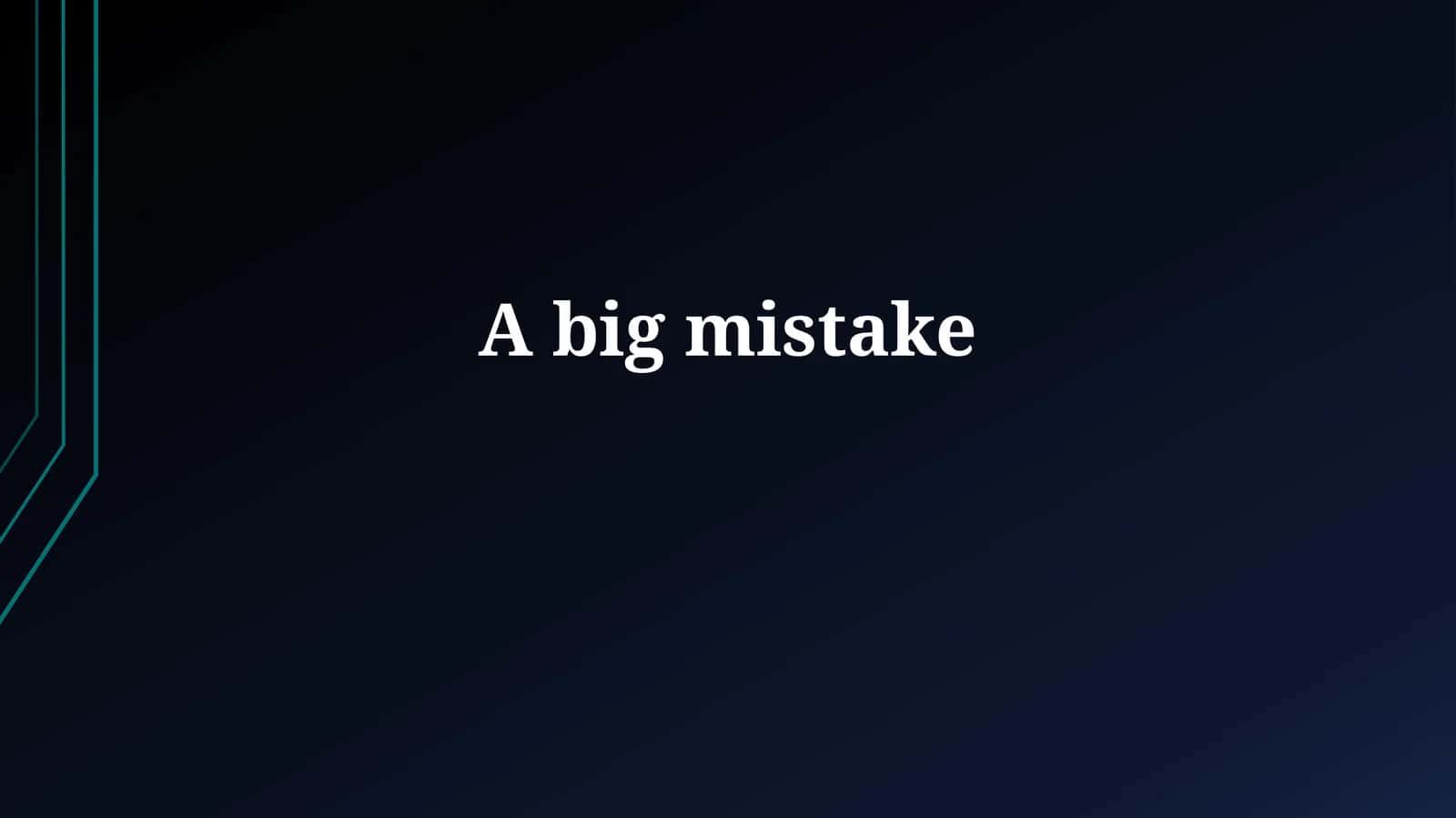A bigmistake