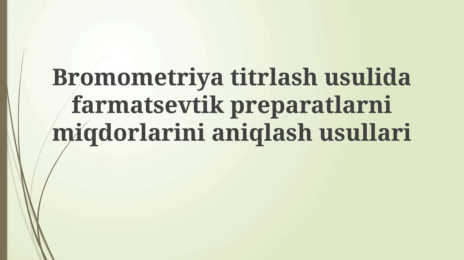 Bromometriyatitrlashusulidafarmatsevtikpreparatlarnimiqdorlarinianiqlashusullari
