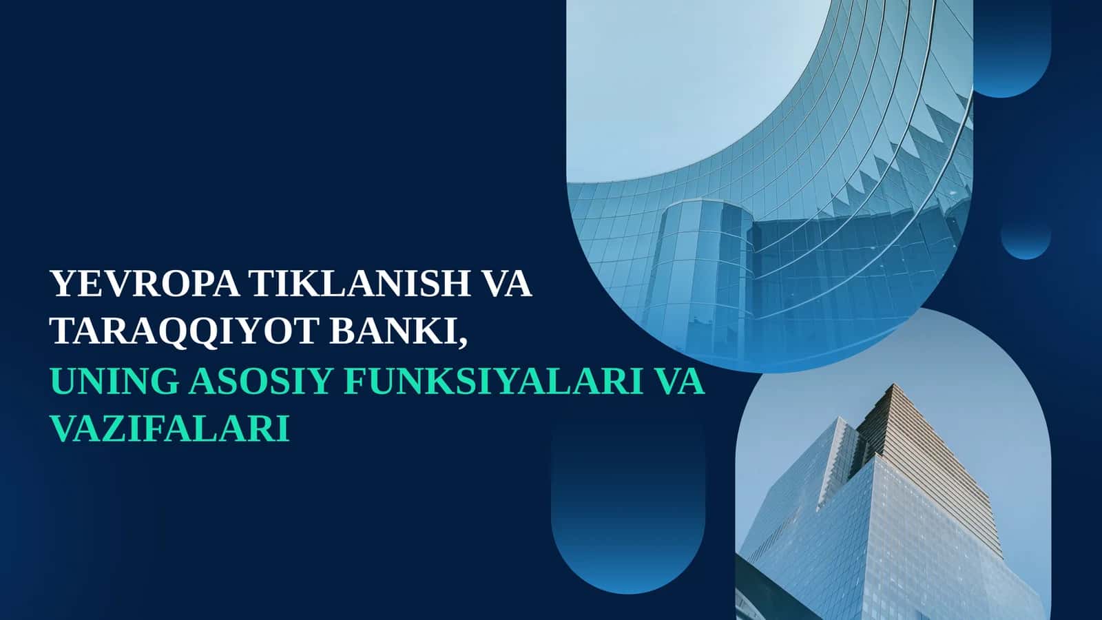 YEVROPA TIKLANISH VA TARAQQIYOT BANKI,UNING ASOSIY FUNKSIYALARI VA VAZIFALARI