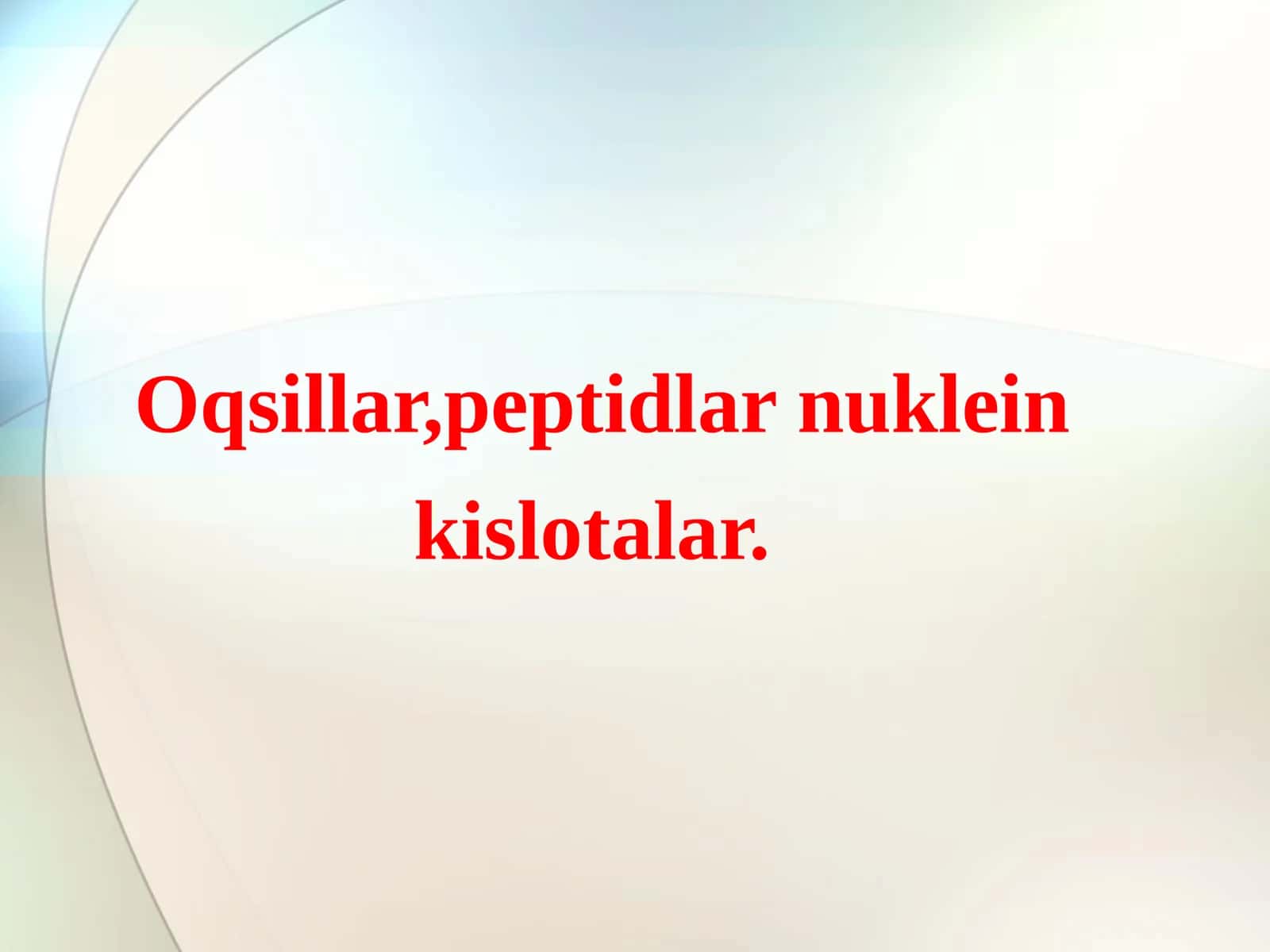 Oqsillar,peptidlar,nuklein kislotalar