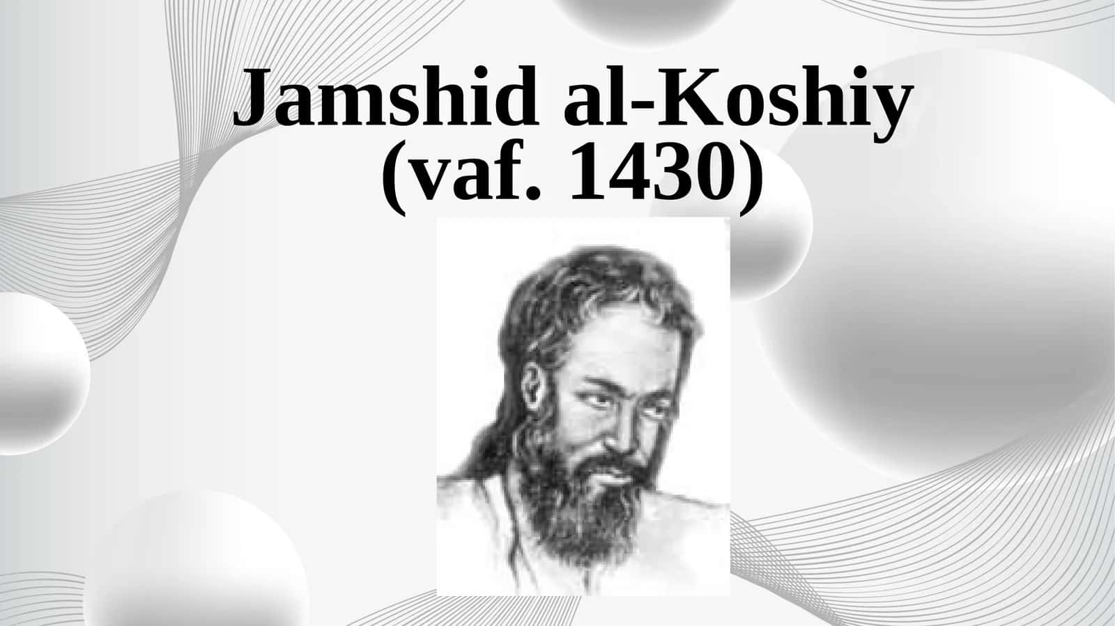 Jamshid al-Kashi (Vaf. 1430)