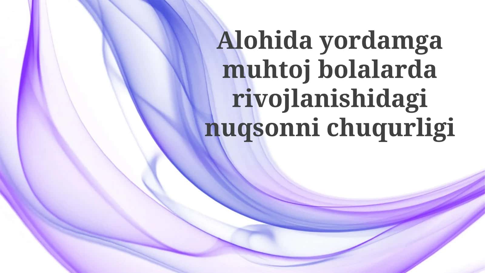 Maxsus yordamga muhtoj bolalardagi rivojlanish nuqsonlarining chuqurligi