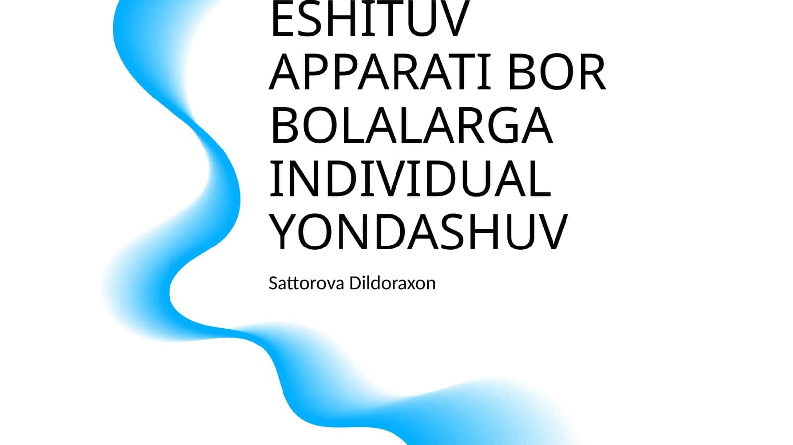 ESHITUV APPARATI BOR BOLALARGA INDIVIDUAL YONDASHUV