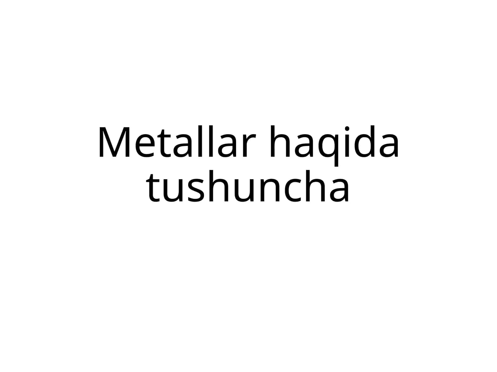 Metallar haqida tushuncha