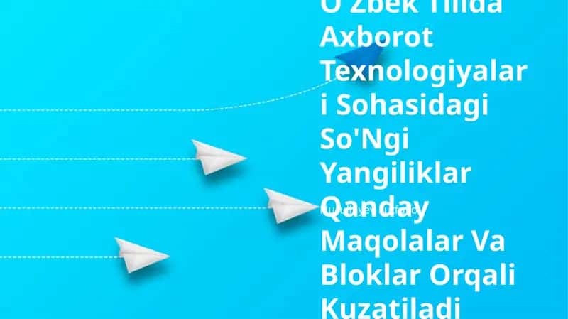 O'zbek Tilida Axborot Texnologiyalari Sohasidagi So'Ngi Yangiliklar Qanday Maqolalar Va Bloklar Orqali Kuzatiladi
