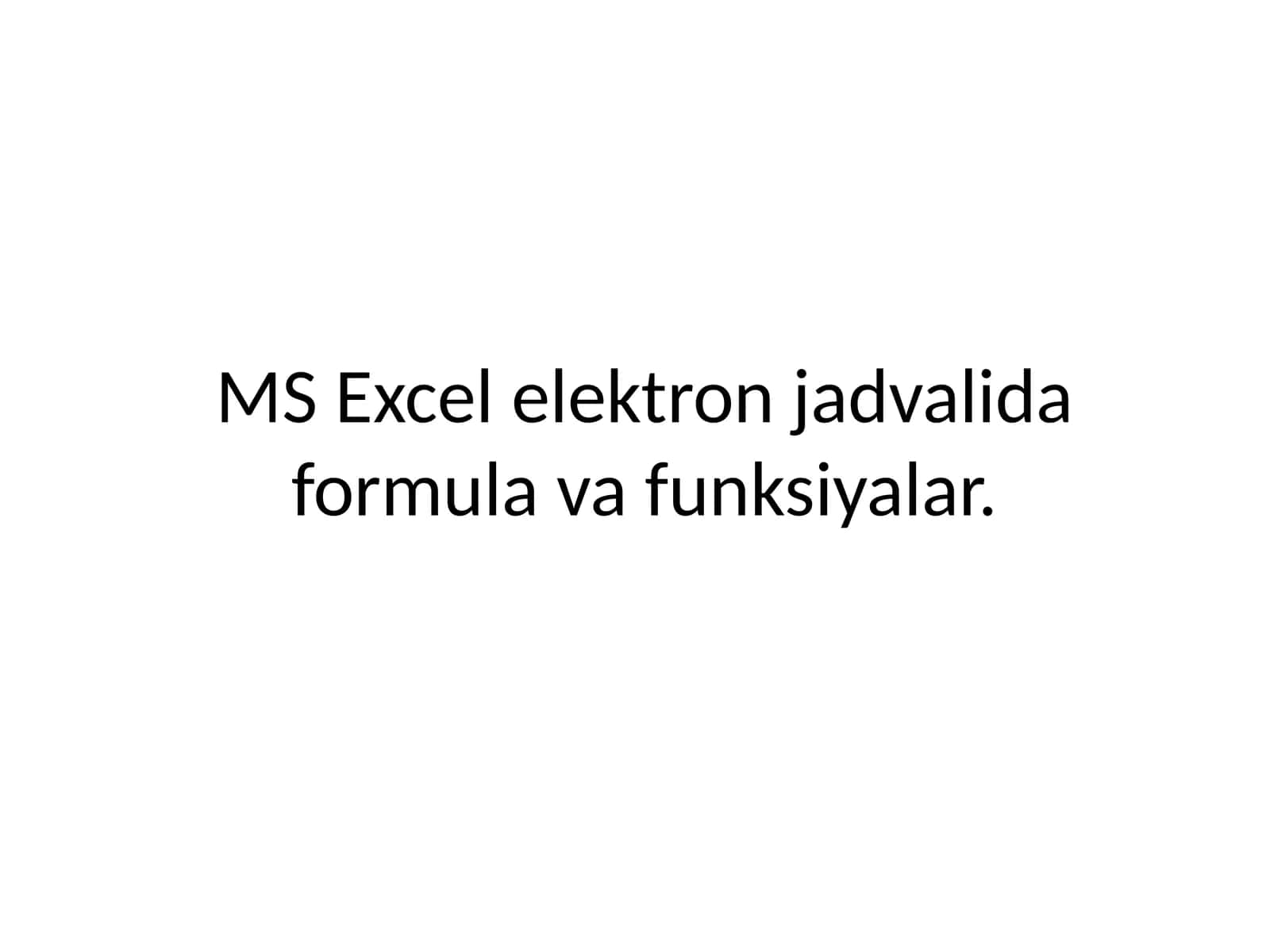 MS Excel elektron jadvalida formula va funksiyalar