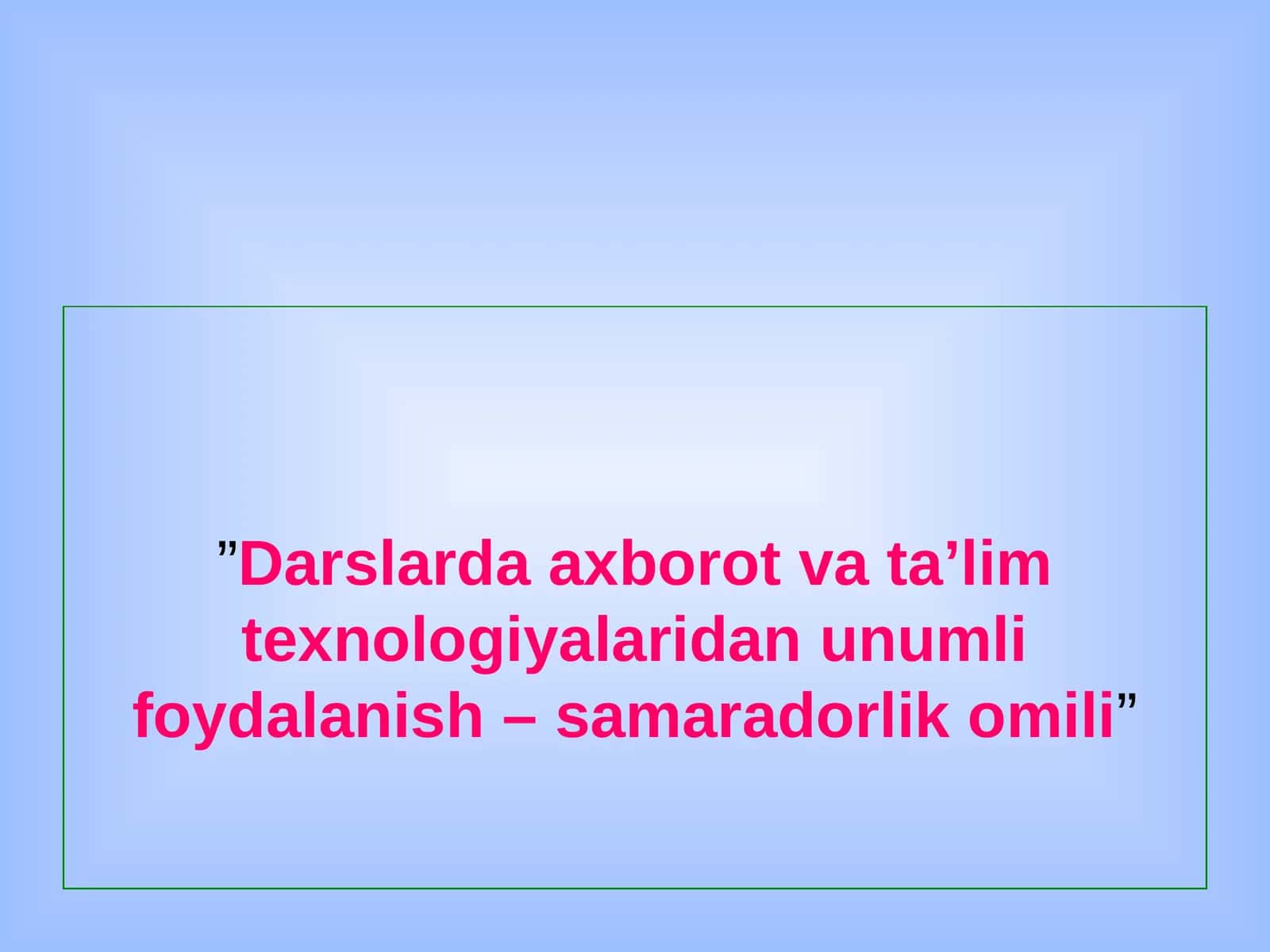 DARSLARDA AXBOROT VA TA’LIM TEXNOLOGIYALARIDAN UNUMLI FOYDALANISH – SAMARADORLIK OMILI
