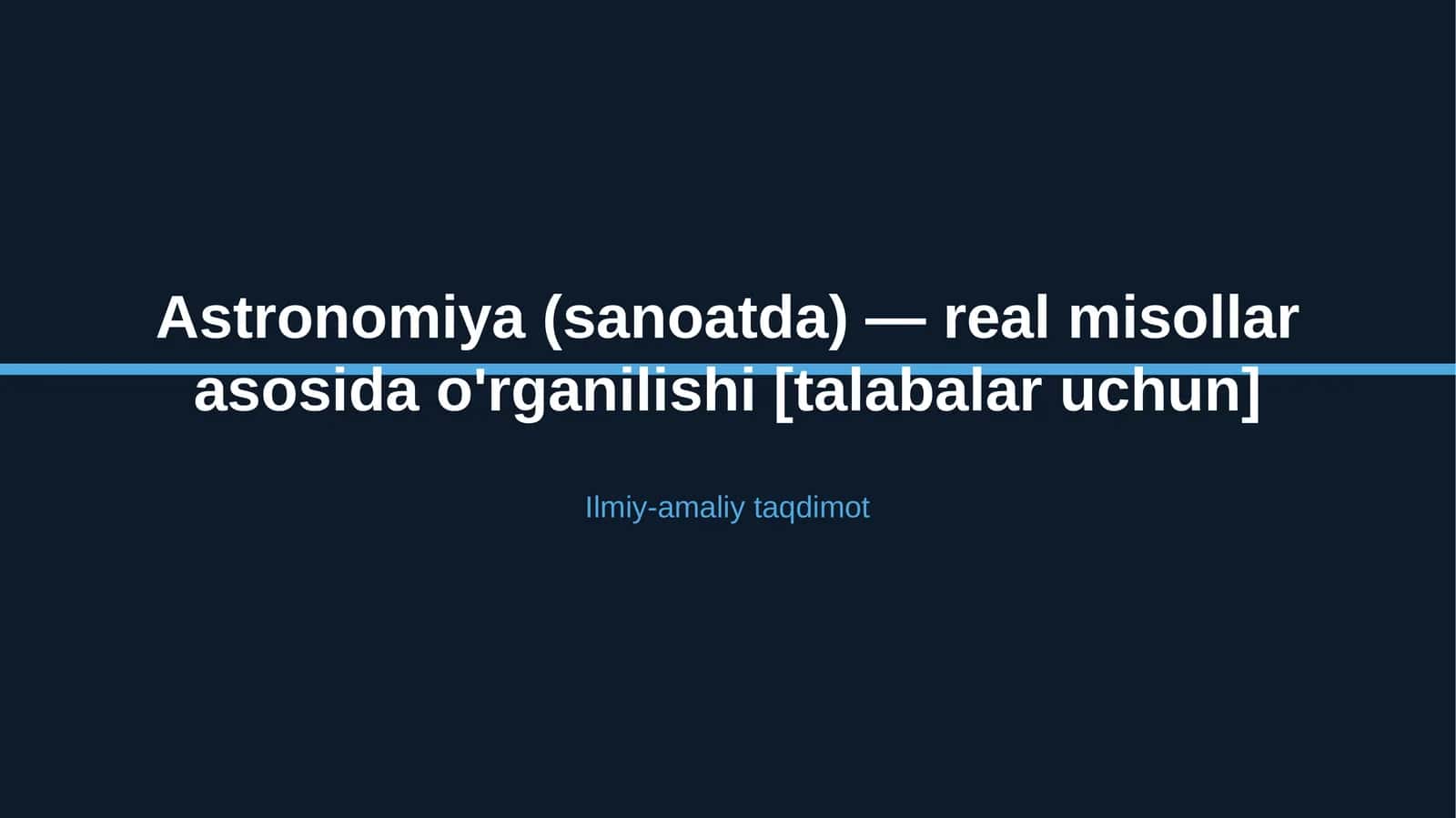 Astronomiya (sanoatda) — real misollar asosida o'rganilishi [talabalar uchun]