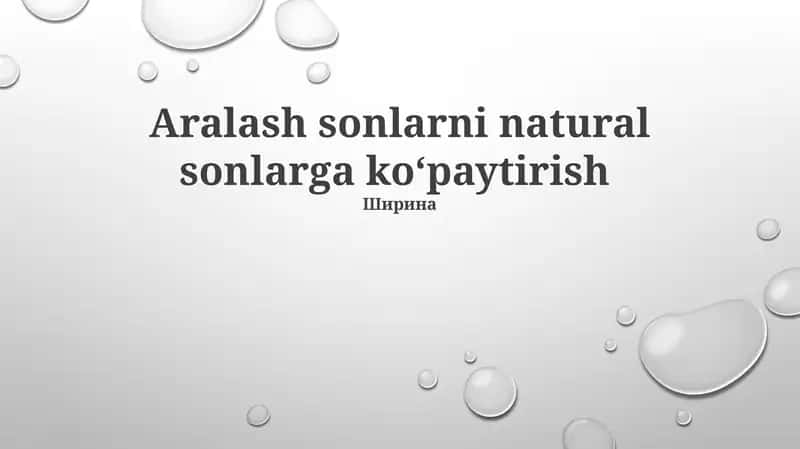 Aralash sonlarni natural sonlarga koʻpaytirish