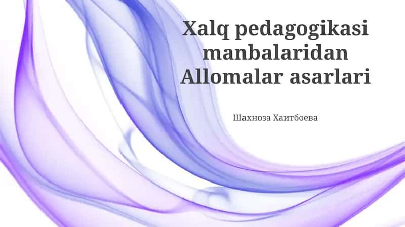 Xalq pedagogikasi manbalaridan Allomalar asarlari