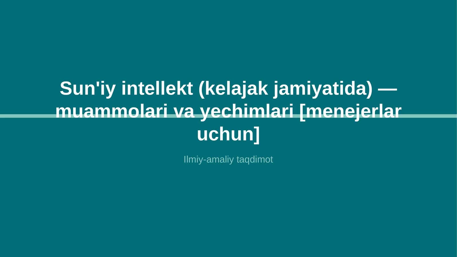 Sun'iy intellekt (kelajak jamiyatida) — muammolari va yechimlari [menejerlar uchun]