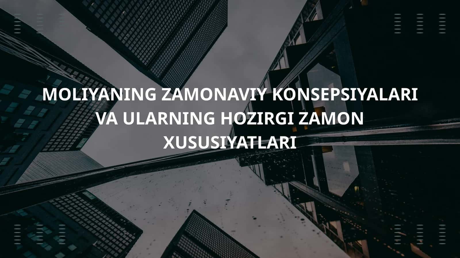 Moliyaning zamonaviy konsepsiyalari va ularning hozirgi zamon xususiyatlari