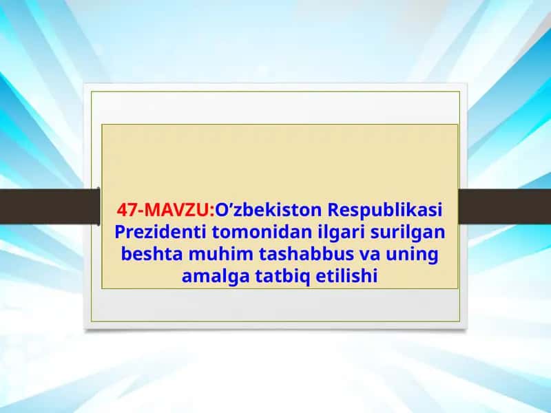 O’zbekiston Respublikasi Prezidenti tomonidan ilgari surilgan beshta muhim tashabbus