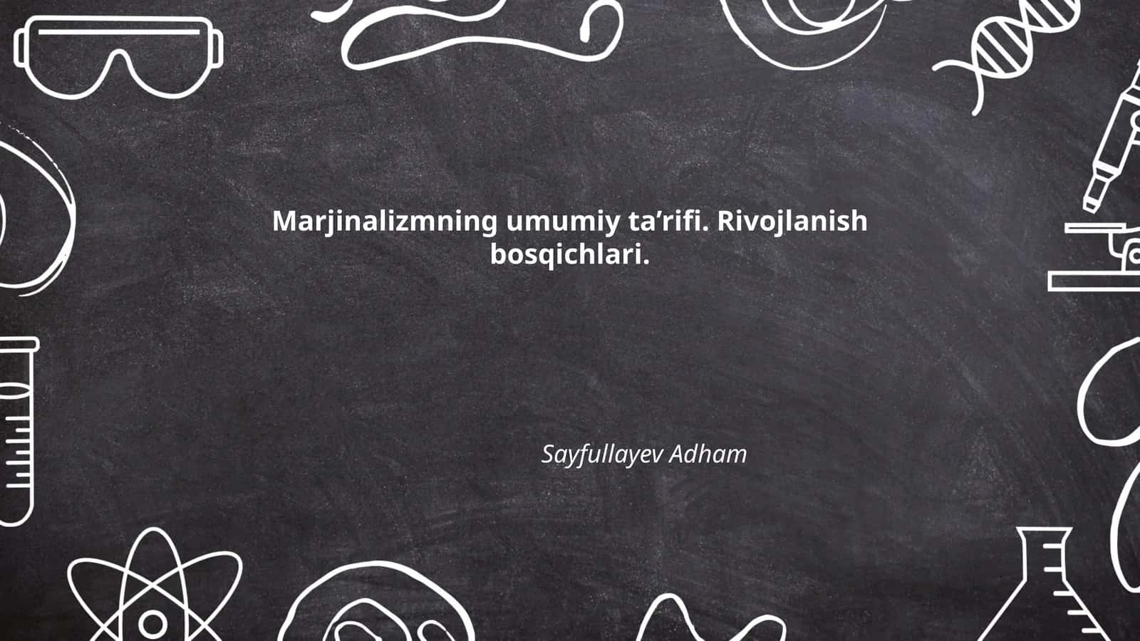 Marjinalizmning umumiy ta’rifi. Rivojlanish bosqichlari