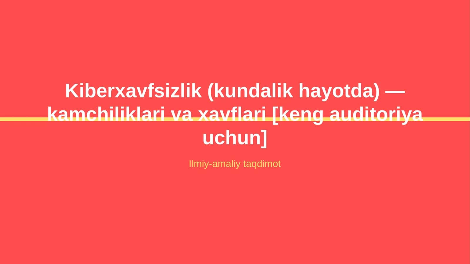 Kiberxavfsizlik (kundalik hayotda) — kamchiliklari va xavflari [keng auditoriya uchun]