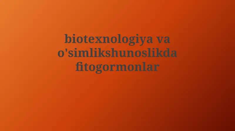 Fitogormonlar: Turlari, Funksiyalari va Biosintezi