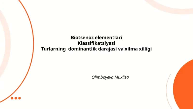 Biotsenoz elementlari Klassifikatsiyasi Turlarning dominantlik darajasi va xilma xilligi Olimboyeva Muxlisa
