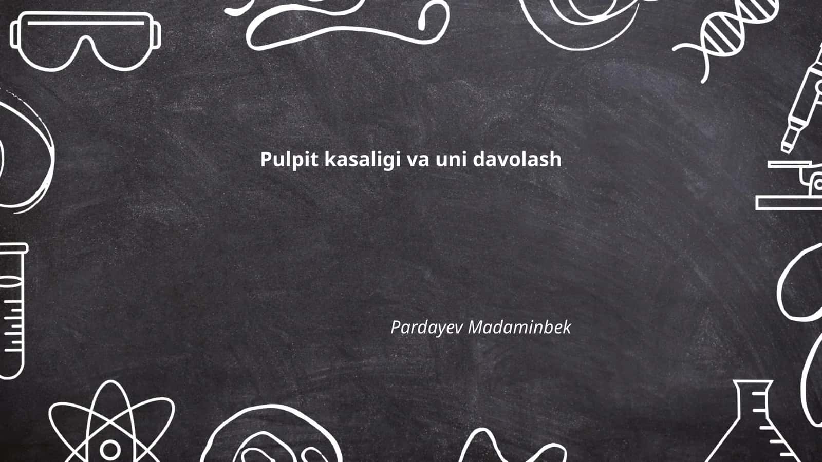 Pulpit kasaligi va uni davolash