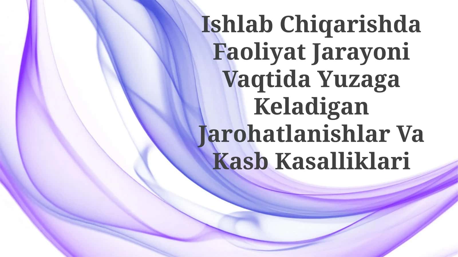 Ishlab Chiqarishda Faoliyat Jarayoni Vaqtida Yuzaga Keladigan Jarohatlanishlar VaKasbKasalliklari
