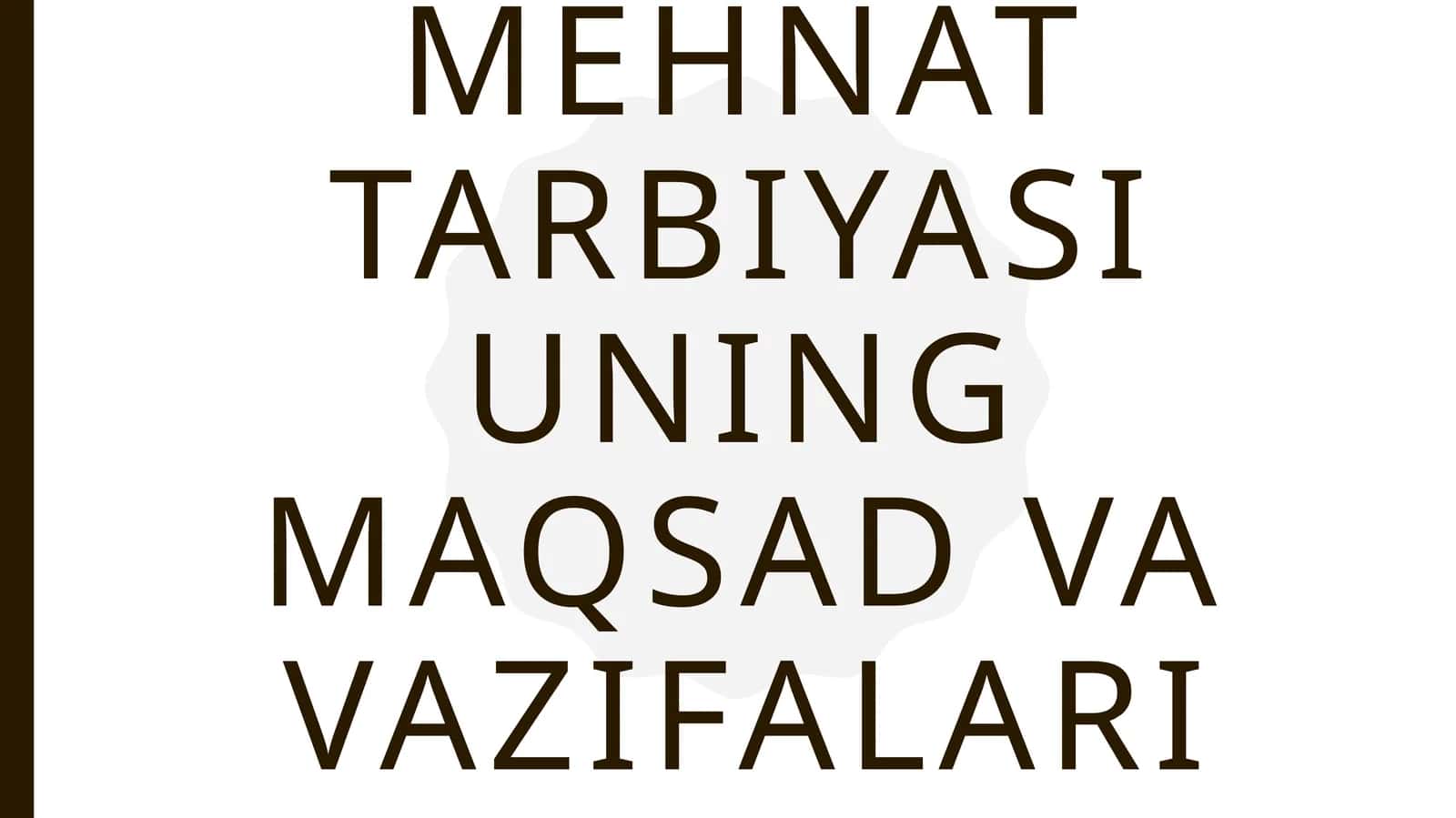 Mehnat tarbiyasi uning maqsad va vazifalari