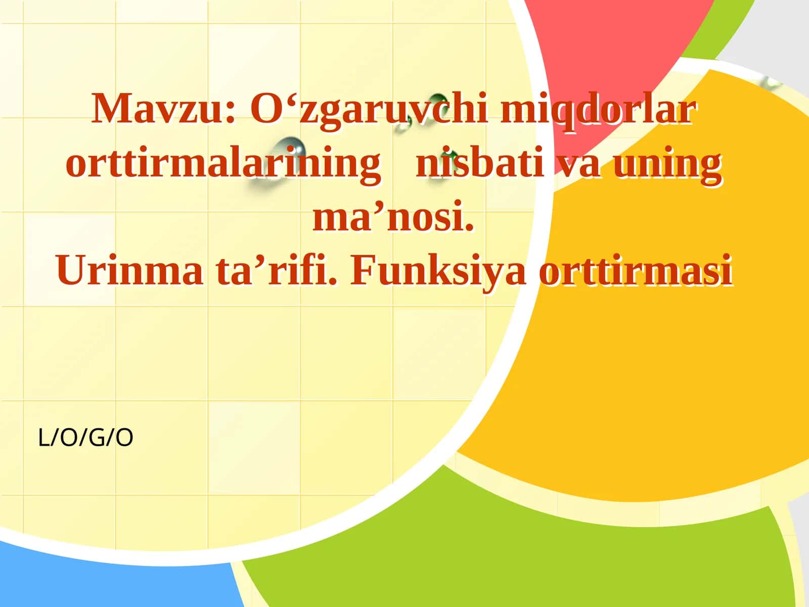 O‘zgaruvchi miqdorlar orttirmalarining nisbati va uning ma’nosi. Urinma ta’rifi. Funksiya orttirmasi. 11-sinf algebra fanidan dars ishlanma.