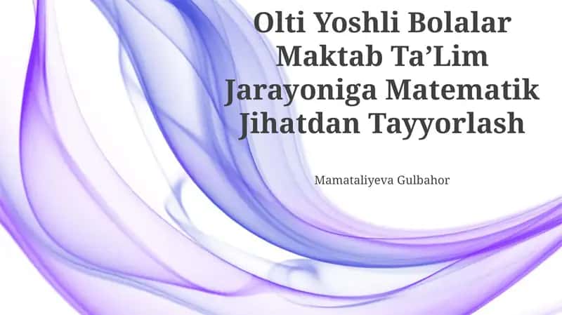 Olti Yoshli Bolalar Maktab TaʼLim Jarayoniga Matematik Jihatdan Tayyorlash