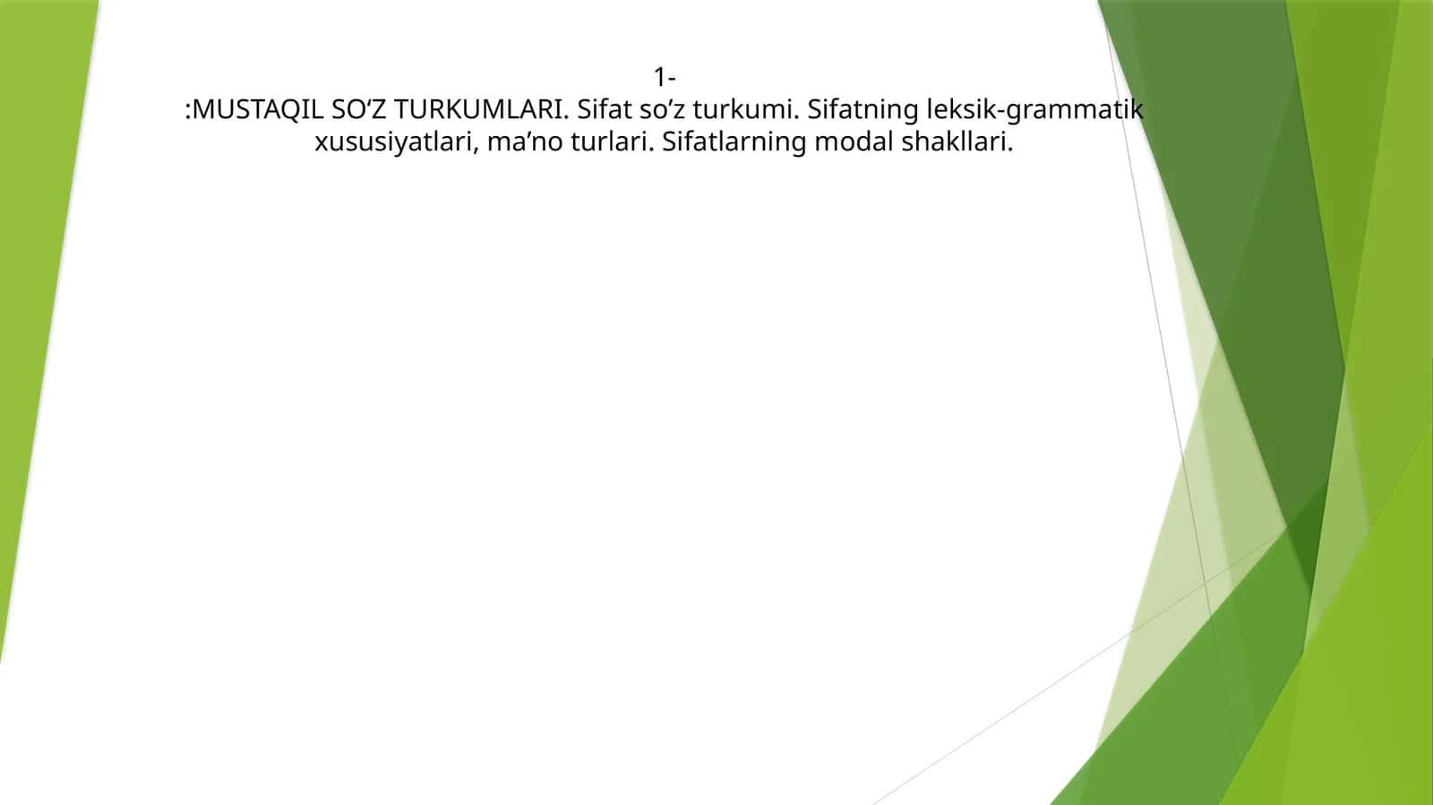 MUSTAQIL SO‘Z TURKUMLARI. Sifat so’z turkumi. Sifatning leksik-grammatik xususiyatlari, ma’no turlari. Sifatlarning modal shakllari