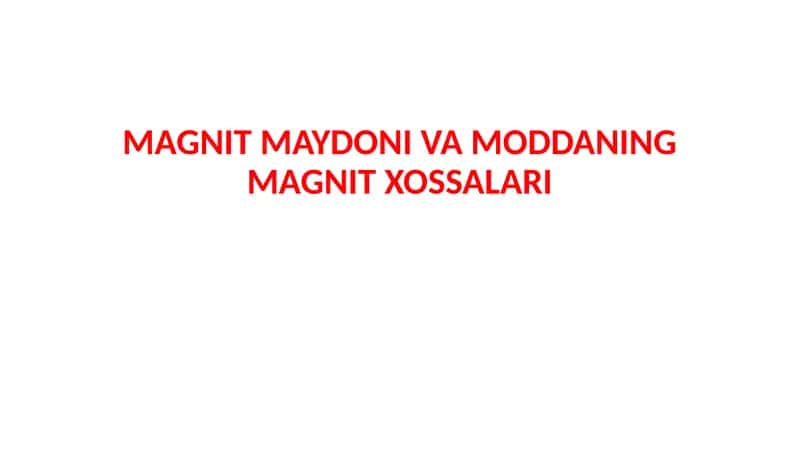 Magnit maydoni va moddaning magnit xossalari