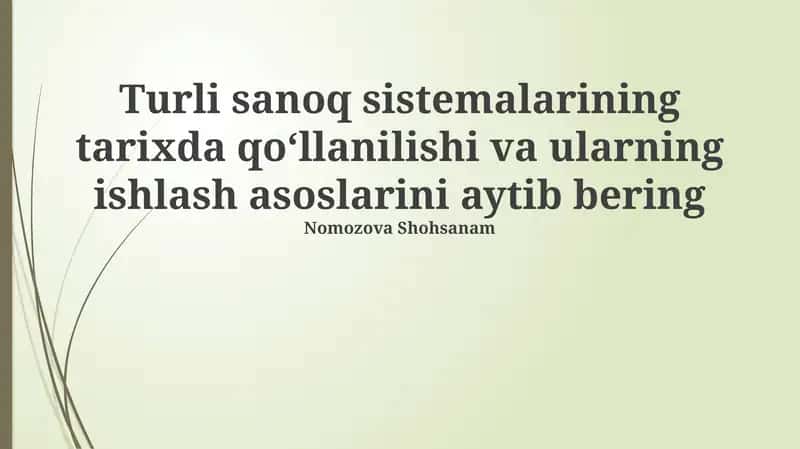Turli sanoq sistemalarining tarixda qoʻllanilishi va ularning ishlash asoslarini aytib bering