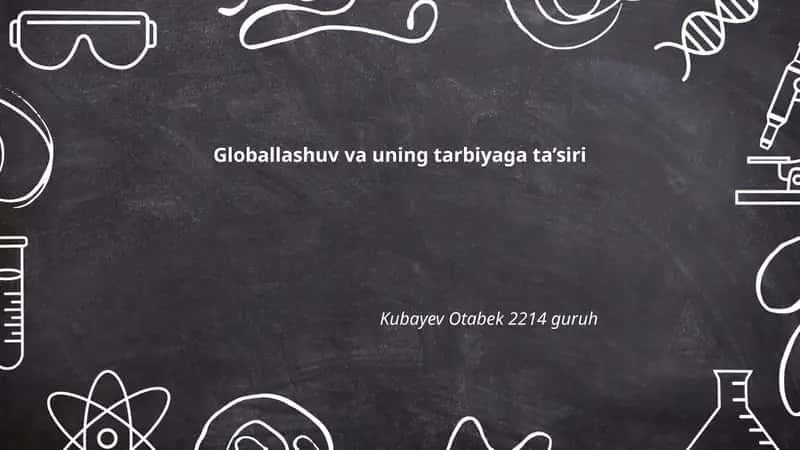 Globallashuv va uning tarbiyaga ta’siri