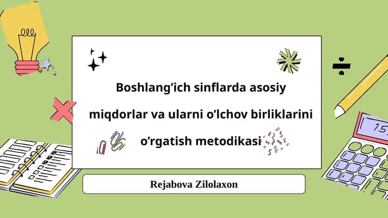Boshlang’ich sinflarda asosiy miqdorlar va ularni o’lchov birliklarini o’rgatish metodikasi