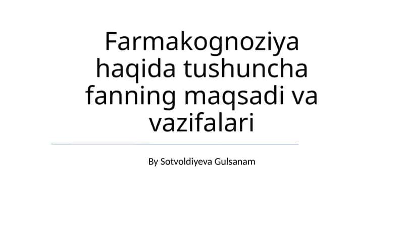 Farmakognoziya haqida tushuncha fanning maqsadi va vazifalari