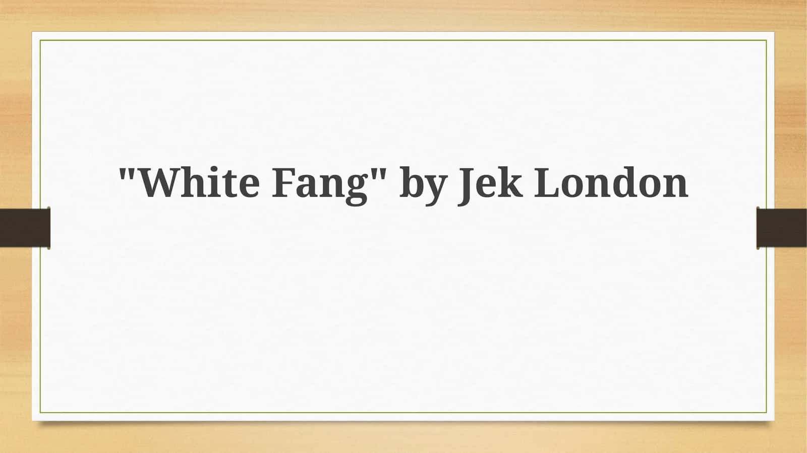White Fang: A Wilderness Narrative