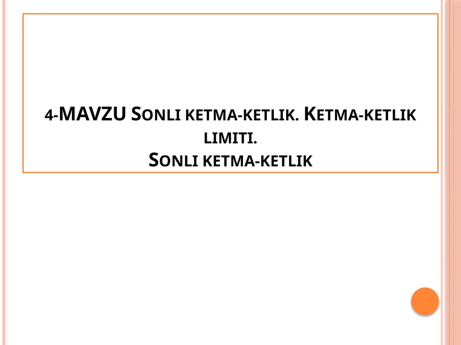 Sonli ketma-ketlik. Ketma-ketlik limiti.Sonli ketma-ketlik