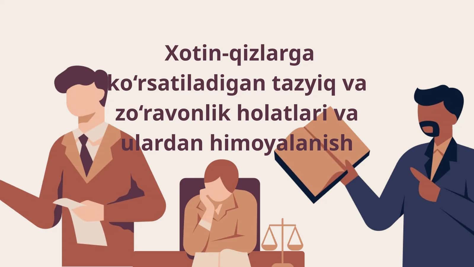 Xotin-qizlarga ko‘rsatiladigan tazyiq va zo‘ravonlik holatlari va ulardan himoyalanish