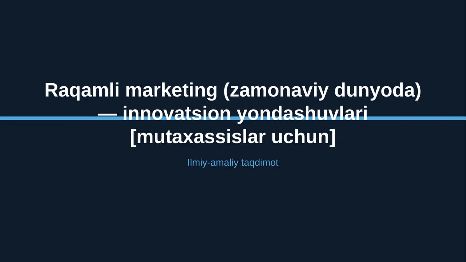 Raqamli marketing (zamonaviy dunyoda) — innovatsion yondashuvlari [mutaxassislar uchun]