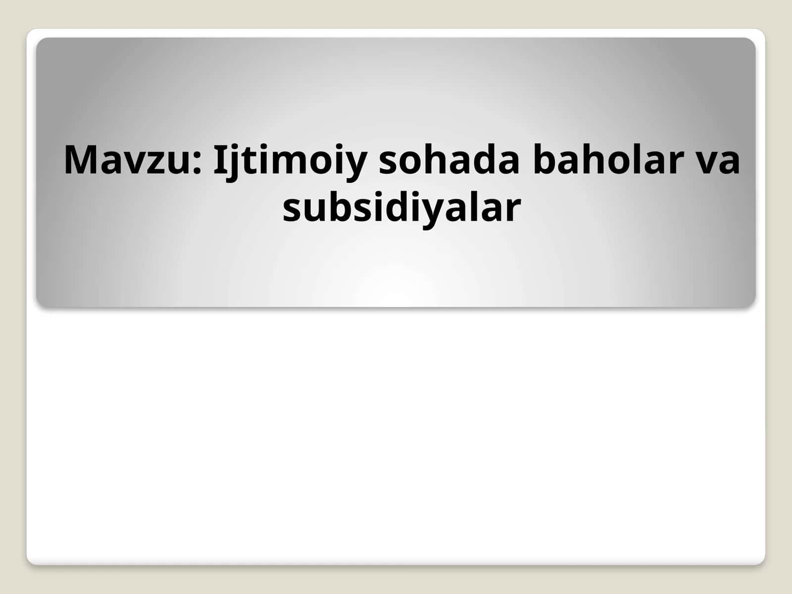 Ijtimoiy sohada baholar va subsidiyalar