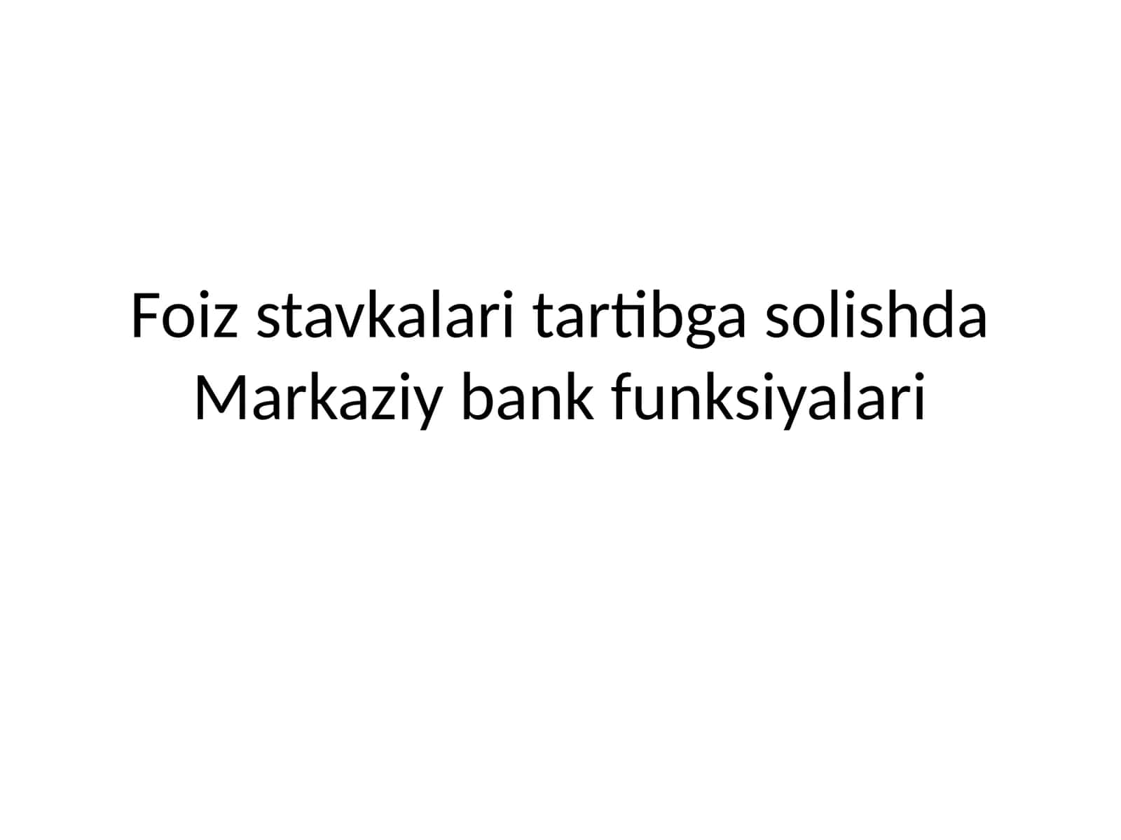 Foiz stavkalari tartibga solishda Markaziy bank funksiyalari