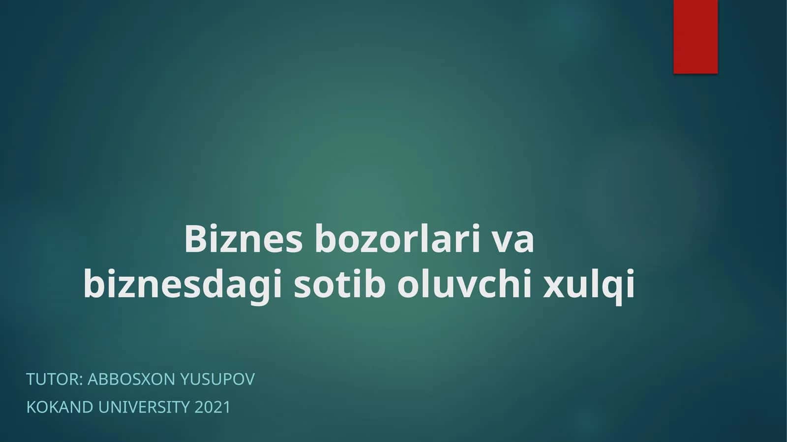 Biznes bozorlari va biznesdagi sotib oluvchi xulqi
