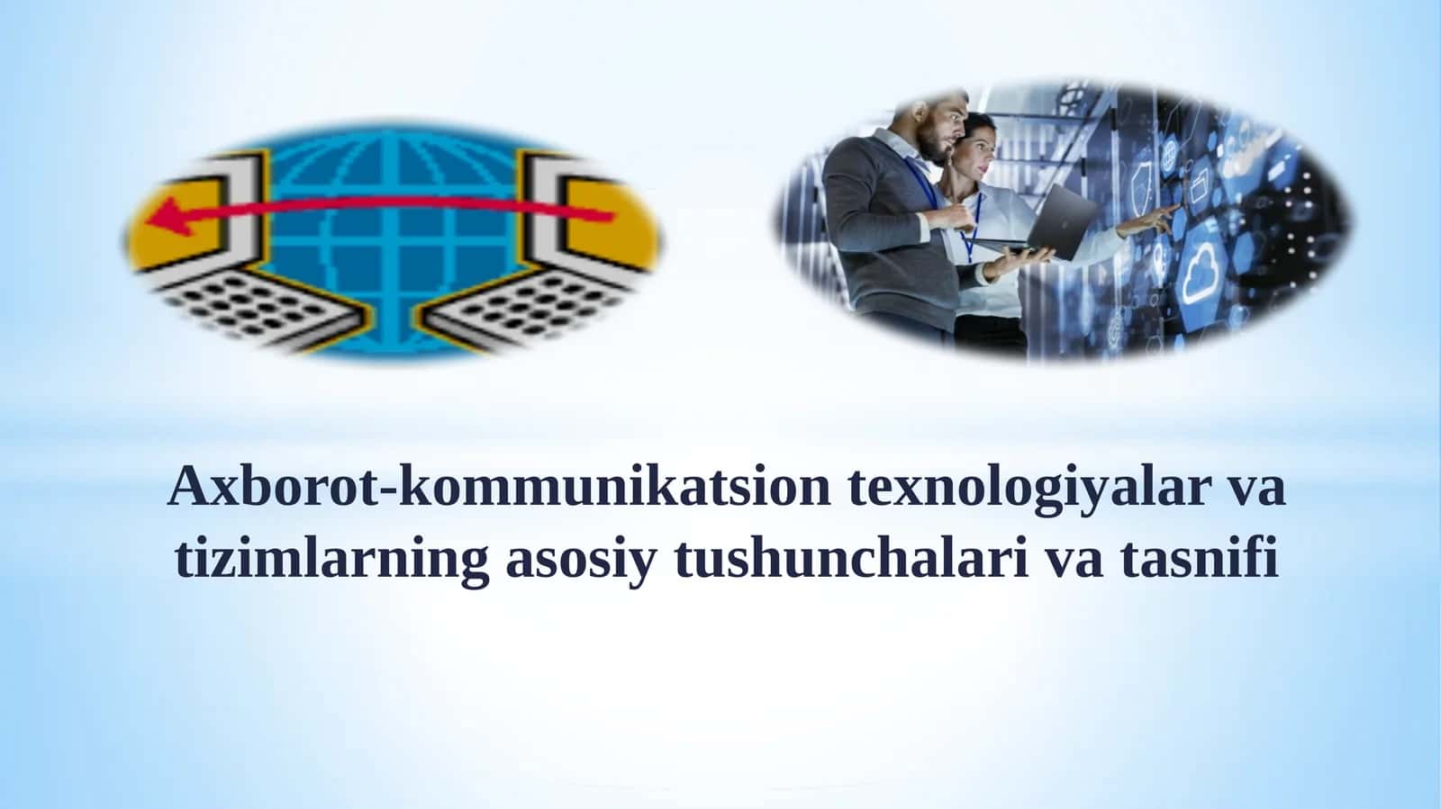Axborot-kommunikatsion texnologiyalar va tizimlarning asosiy tushunchalari va tasnifi