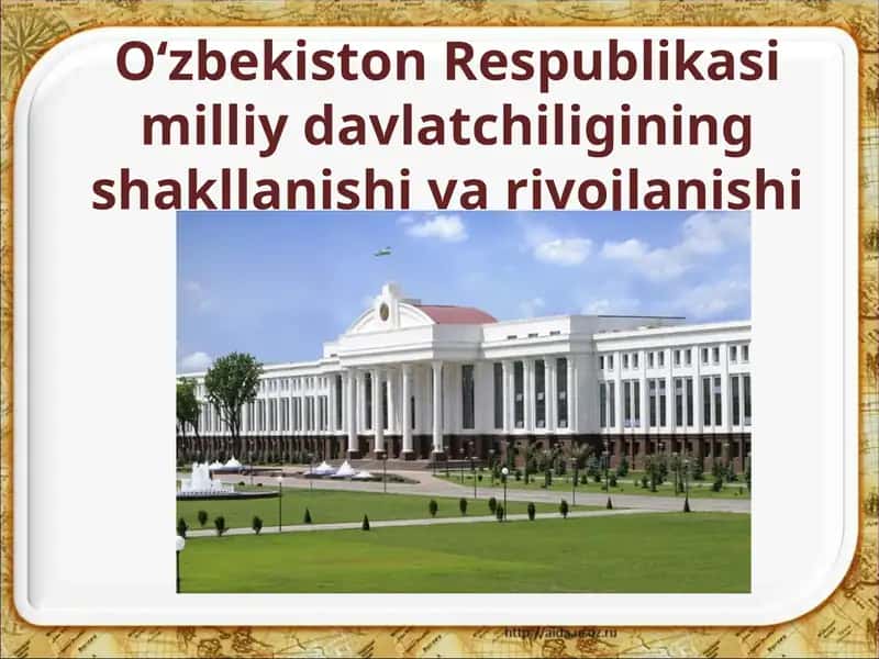 O‘zbekiston Respublikasi milliy davlatchiligining shakllanishi va rivojlanishi