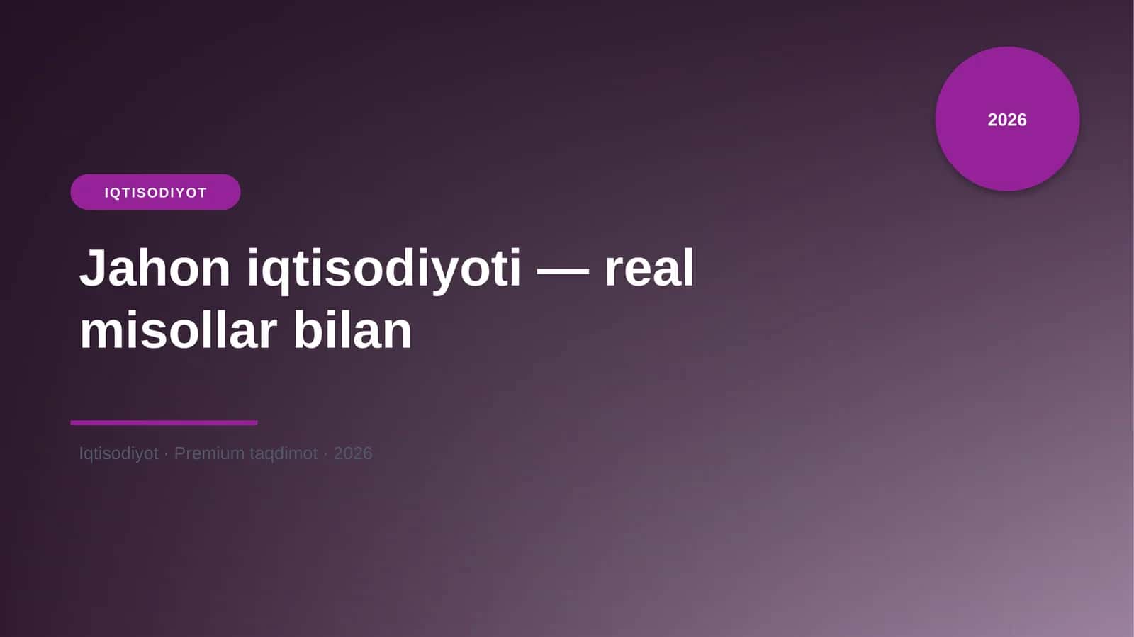 Jahon iqtisodiyoti — real misollar bilan