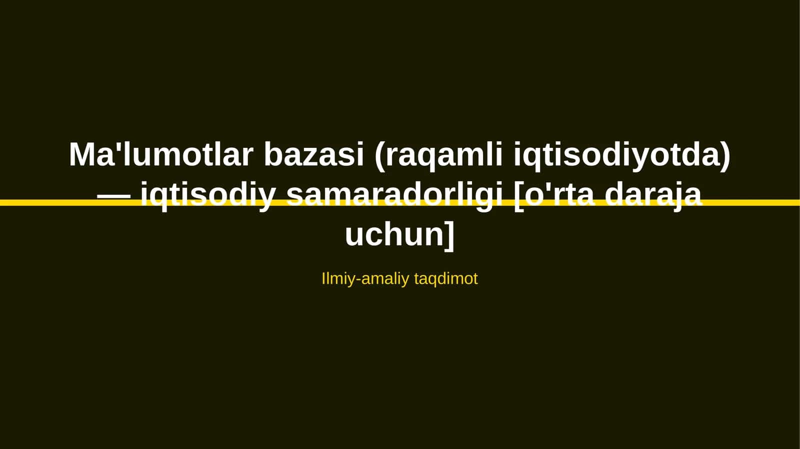 Ma'lumotlar bazasi (raqamli iqtisodiyotda) - iqtisodiy samaradorligi [o'rta daraja uchun]