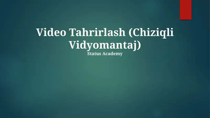 Video Tahrirlash (Chiziqli Vidyomantaj)