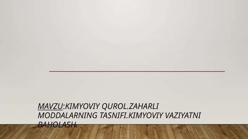 Kimyoviy qurol.Zaharli moddalarning tasnifi.Kimyoviy vaziyatni baholash.