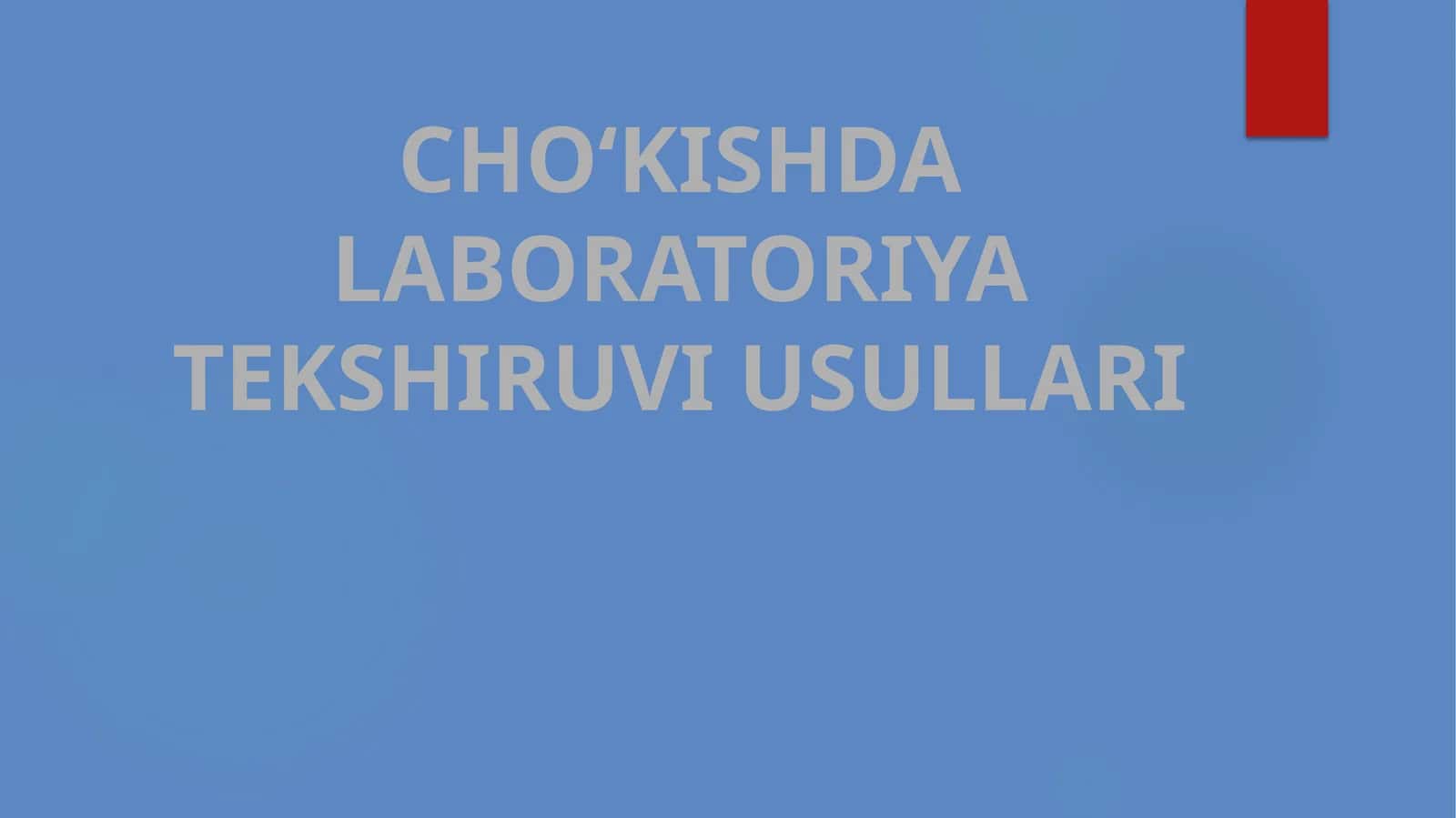 CHO‘KISHDA LABORATORIYA TEKSHIRUVI USULLARI